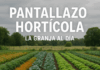 Pantallazo Hortícola – La Granja al Día
