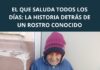 El que saluda todos los días: la historia detrás de un rostro conocido