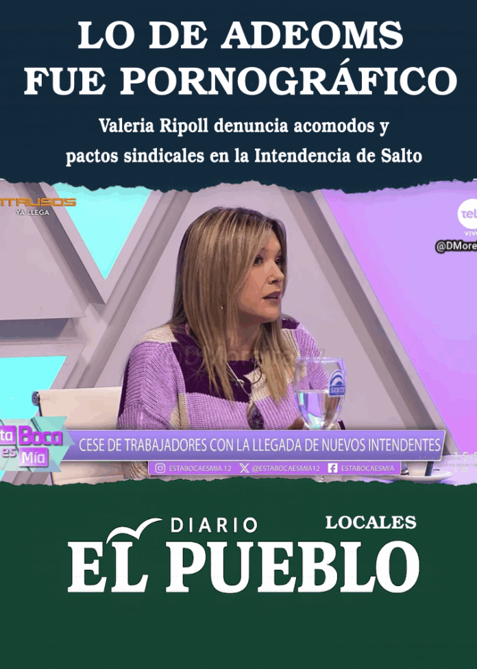 Valeria Ripoll denuncia acomodos y pactos sindicales en la Intendencia de Salto