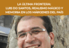 La última frontera: Luis Do Santos, realismo mágico y memoria en los márgenes del país