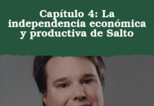 Capítulo 4: La independencia económica y productiva de Salto