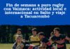 Fin de semana a puro rugby con Vaimaca: actividad local e internacional en Salto y viaje a Tacuarembó