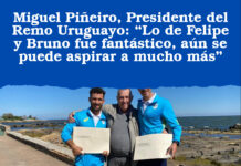Miguel Piñeiro, Presidente del Remo Uruguayo: “Lo de Felipe y Bruno fue fantástico, aún se puede aspirar a mucho más”