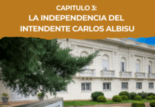 Capitulo 3 – La independencia del Intendente Carlos Albisu: