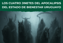 Los Cuatro Jinetes del Apocalipsis del Estado de Bienestar Uruguayo