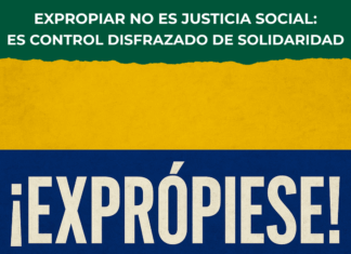 Expropiar no es justicia social: es control disfrazado de solidaridad