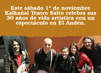 Este sábado 1º de noviembre Kalkañal Teatro Salto celebra sus 30 años de vida artística con un espectáculo en El Andén.