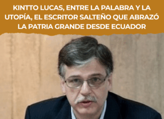 Kintto Lucas, entre la palabra y la utopía, el escritor salteño que abrazó la Patria Grande desde Ecuador