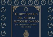 EL DICCIONARIO DEL ARTISTA AUTOGESTIONADO (o el arte de robarle el tiempo a los artistas)