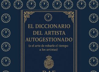 EL DICCIONARIO DEL ARTISTA AUTOGESTIONADO (o el arte de robarle el tiempo a los artistas)