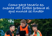 Como para tenerlo en cuenta «El fútbol premia al que nunca se rinde»