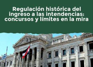 Regulación histórica del ingreso a las intendencias: concursos y límites en la mira