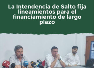 La Intendencia de Salto fija lineamientos para el financiamiento de largo plazo