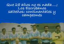 Que 28 años no es nada….; Los Escribanos salteños: continentales y campeones