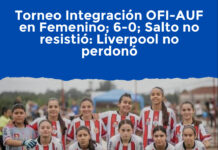 Torneo Integración OFI-AUF en Femenino; 6-0; Salto no resistió: Liverpool no perdonó