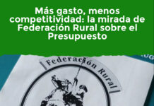 Más gasto, menos competitividad: la mirada de Federación Rural sobre el Presupuesto