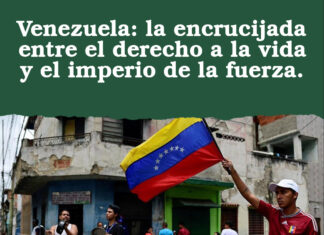 Venezuela: la encrucijada entre el derecho a la vida y el imperio de la fuerza.