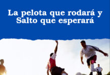 La pelota que rodará y Salto que esperará