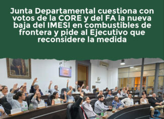 Junta Departamental cuestiona con votos de la CORE y del FA la nueva baja del IMESI en combustibles de frontera y pide al Ejecutivo que reconsidere la medida