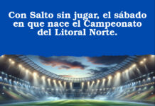 Con Salto sin jugar, el sábado en que nace el Campeonato del Litoral Norte.