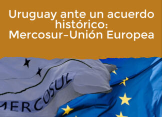 Uruguay ante un acuerdo histórico: Mercosur–Unión Europea