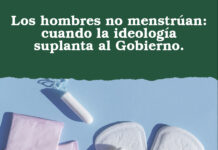 Los hombres no menstrúan: cuando la ideología suplanta al Gobierno.