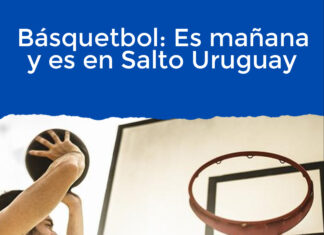 Básquetbol: Es mañana y es en Salto Uruguay