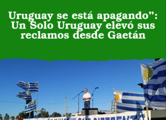 Uruguay se está apagando”: Un Solo Uruguay elevó sus reclamos desde Gaetán