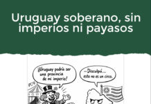 Uruguay soberano, sin imperios ni payasos