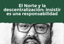 El Norte y la descentralización: insistir es una responsabilidad