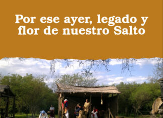 Por ese ayer, legado y flor de nuestro Salto