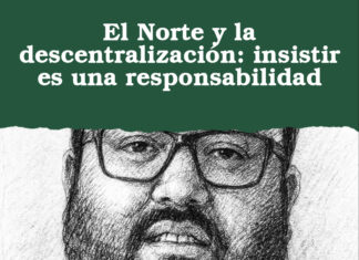 El Norte y la descentralización: insistir es una responsabilidad