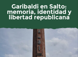 Garibaldi en Salto: memoria, identidad y libertad republicana