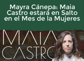 Mayra Cánepa: Maia Castro estará en Salto en el Mes de la Mujeres