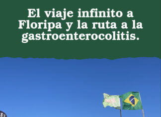 El viaje infinito a Floripa y la ruta a la gastroenterocolitis.