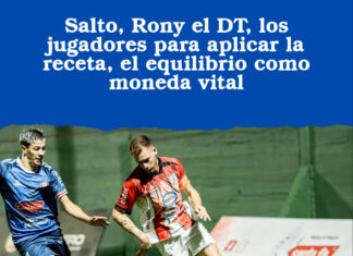 Salto, Rony el DT, los jugadores para aplicar la receta, el equilibrio como moneda vital