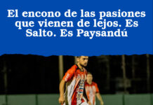 El encono de las pasiones que vienen de lejos. Es Salto. Es Paysandú