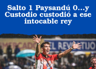 Salto 1 Paysandú 0…y Custodio custodió a ese intocable rey