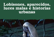 Lobisones, aparecidos, luces malas e historias urbanas
