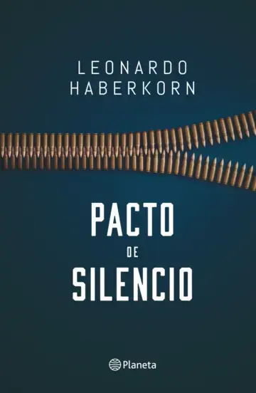 PACTO de SILENCIO / Leonardo Haberkorn (Editorial Planeta)