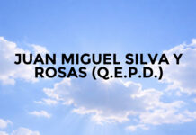 JUAN MIGUEL SILVA Y ROSAS (Q.E.P.D.)
