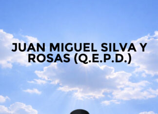 JUAN MIGUEL SILVA Y ROSAS (Q.E.P.D.)