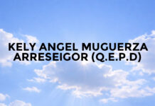 KELY ANGEL MUGUERZA ARRESEIGOR (Q.E.P.D)